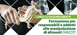 Corso AGGIORNAMENTO: Formazione per responsabili e addetti alla manipolazione di alimenti (HACCP)